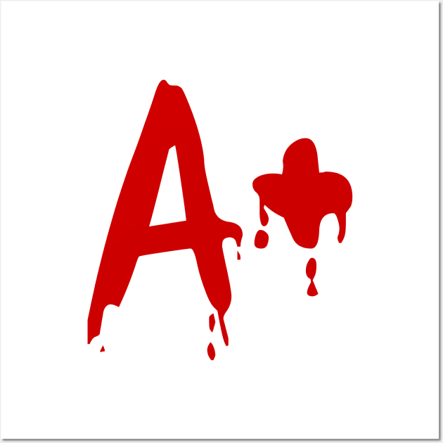 Blood Group A+ Positive #Horror Hospital Wall Art by tinybiscuits